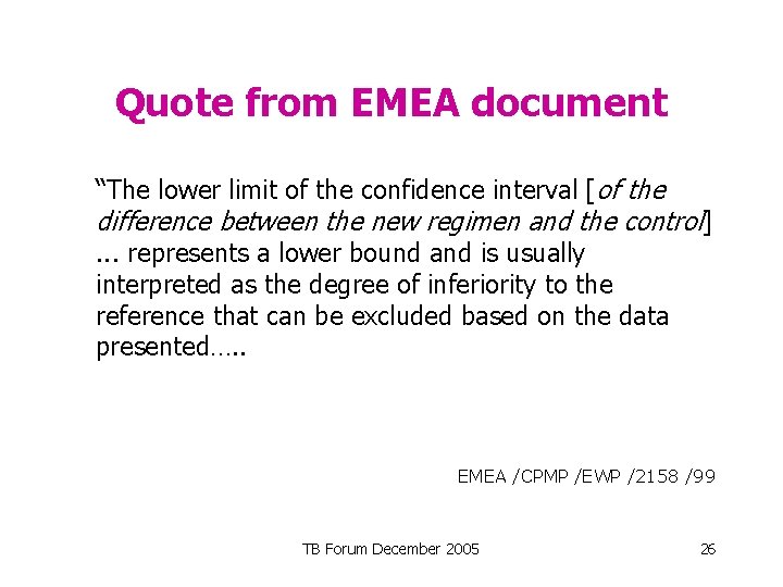 Quote from EMEA document “The lower limit of the confidence interval [of the difference
