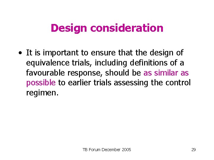 Design consideration • It is important to ensure that the design of equivalence trials,
