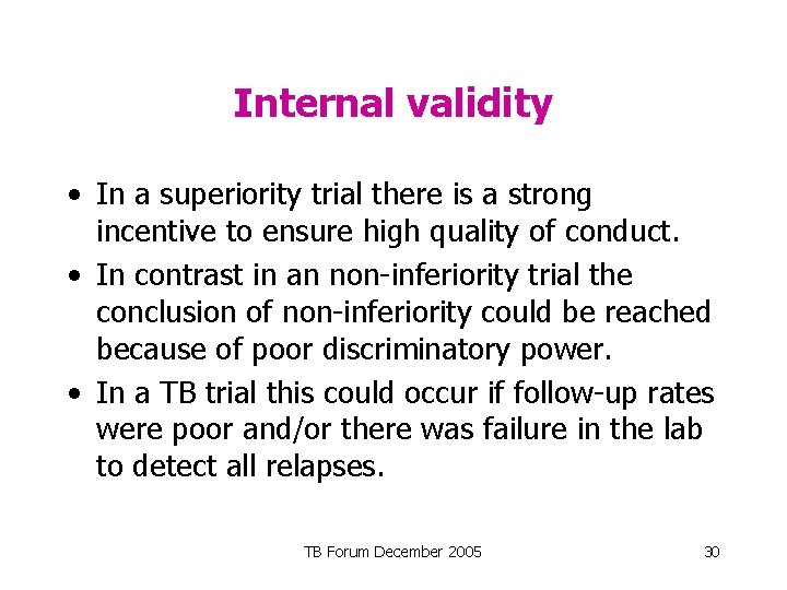 Internal validity • In a superiority trial there is a strong incentive to ensure