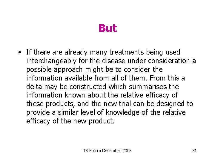 But • If there already many treatments being used interchangeably for the disease under