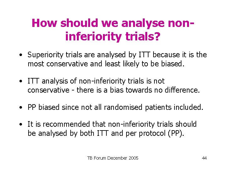 How should we analyse noninferiority trials? • Superiority trials are analysed by ITT because