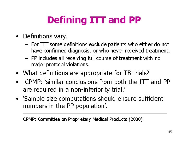Defining ITT and PP • Definitions vary. – For ITT some definitions exclude patients