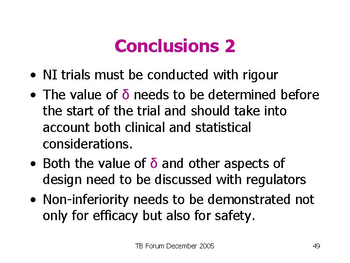 Conclusions 2 • NI trials must be conducted with rigour • The value of