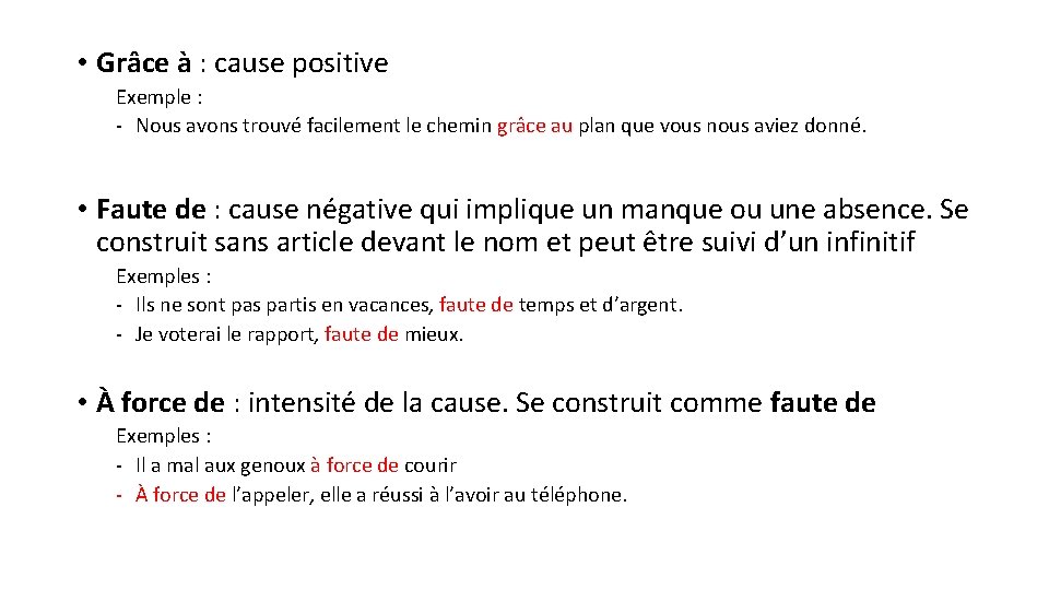  • Grâce à : cause positive Exemple : Nous avons trouvé facilement le