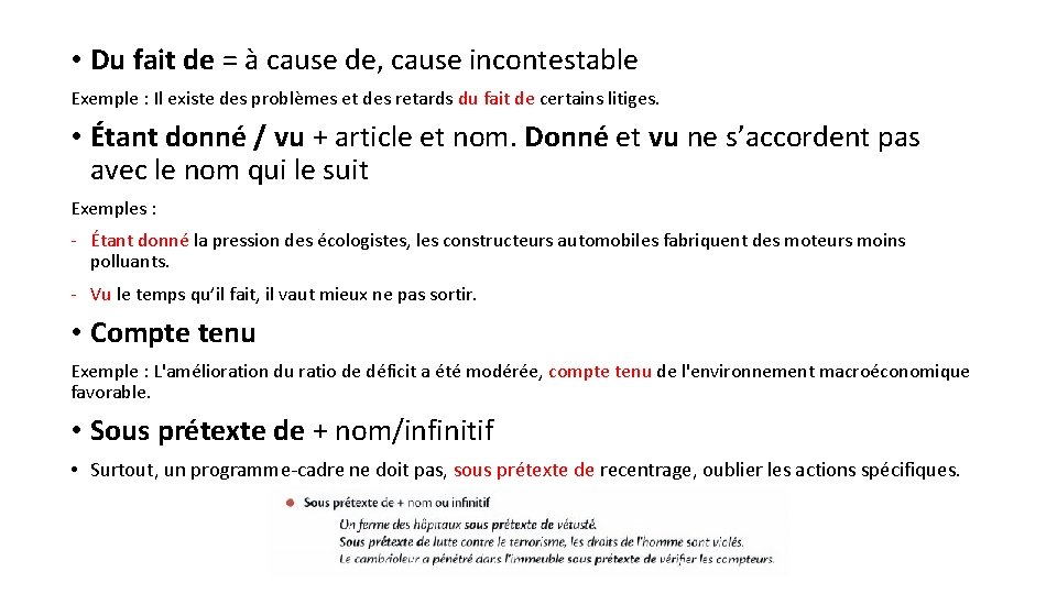  • Du fait de = à cause de, cause incontestable Exemple : Il