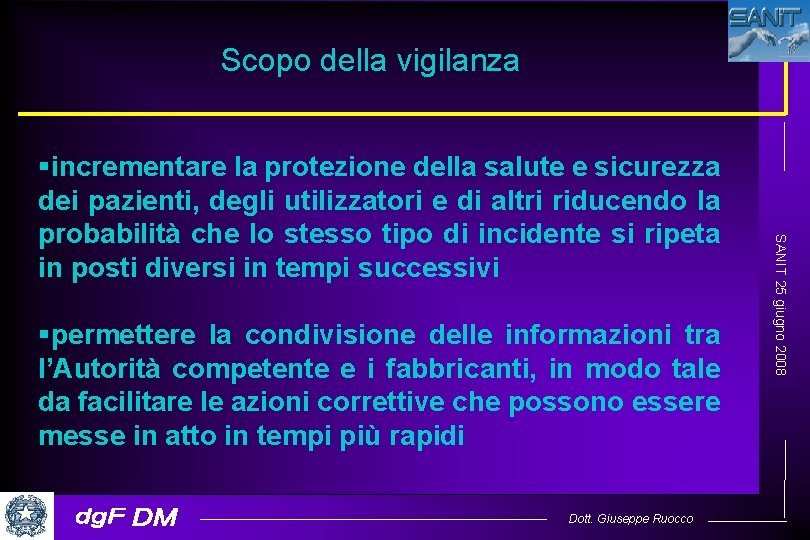 Scopo della vigilanza §permettere la condivisione delle informazioni tra l’Autorità competente e i fabbricanti,