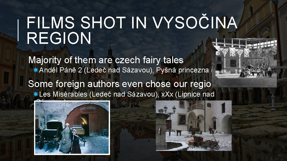 FILMS SHOT IN VYSOČINA REGION Majority of them are czech fairy tales Anděl Páně
