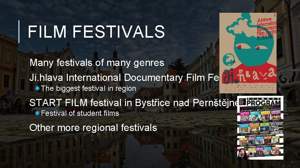 FILM FESTIVALS Many festivals of many genres Ji. hlava International Documentary Film Festival The
