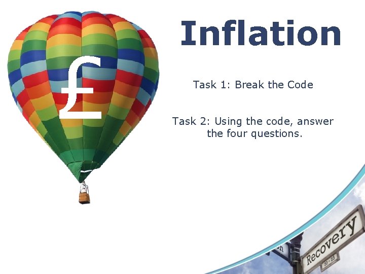 £ Inflation Task 1: Break the Code Task 2: Using the code, answer the