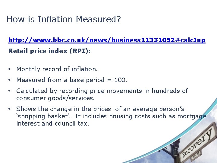 How is Inflation Measured? http: //www. bbc. co. uk/news/business 11331052#calc. Jup Retail price index