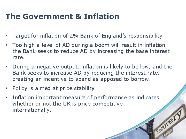 The Government & Inflation • Target for inflation of 2% Bank of England’s responsibility