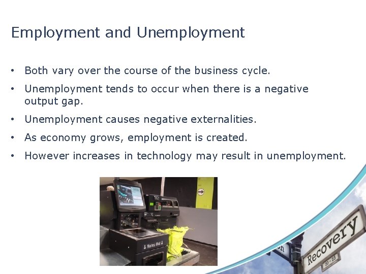 Employment and Unemployment • Both vary over the course of the business cycle. •