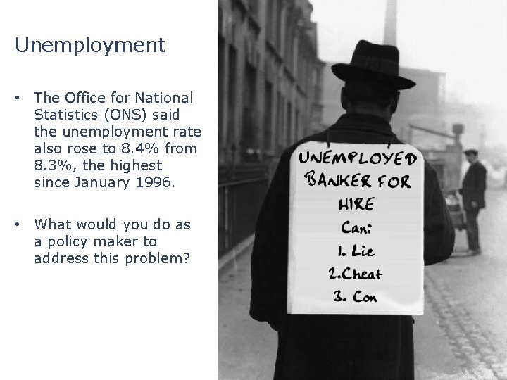 Unemployment • The Office for National Statistics (ONS) said the unemployment rate also rose