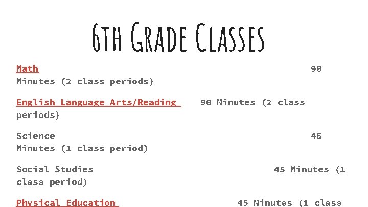 6 th Grade Classes Math Minutes (2 class periods) English Language Arts/Reading periods) Science
