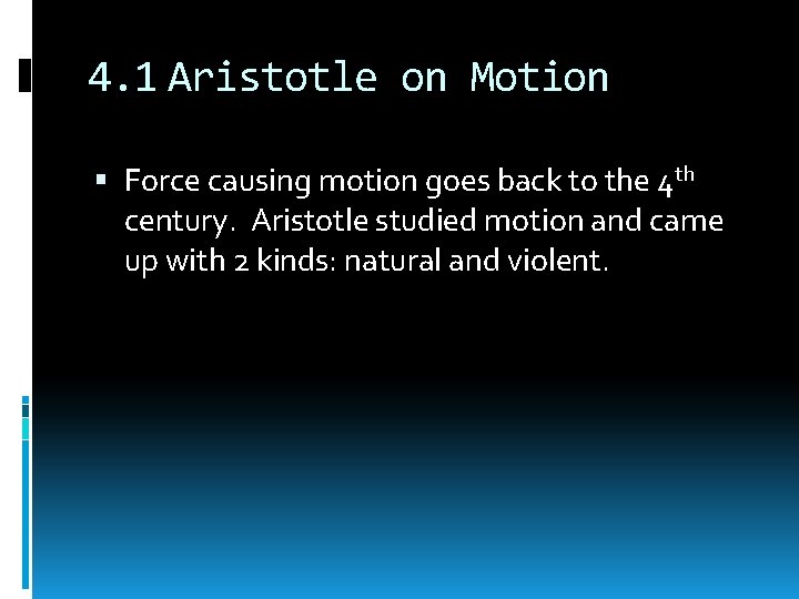 4. 1 Aristotle on Motion Force causing motion goes back to the 4 th