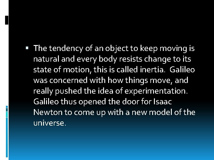  The tendency of an object to keep moving is natural and every body