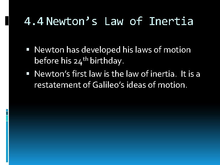 4. 4 Newton’s Law of Inertia Newton has developed his laws of motion before