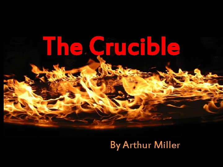 The Crucible By Arthur Miller 