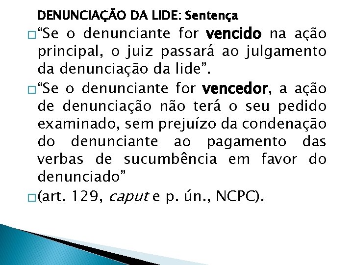 DENUNCIAÇÃO DA LIDE: Sentença �“Se o denunciante for vencido na ação principal, o juiz