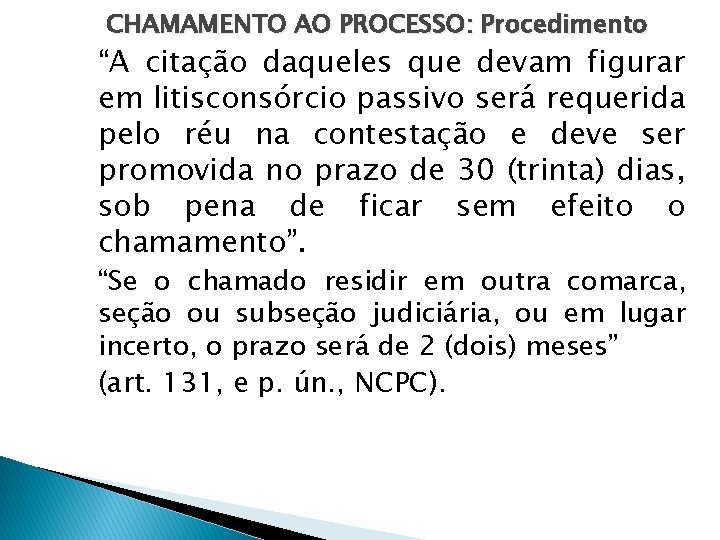 CHAMAMENTO AO PROCESSO: Procedimento “A citação daqueles que devam figurar em litisconsórcio passivo será