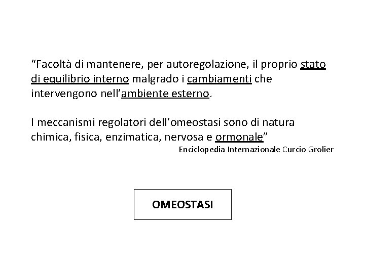 “Facoltà di mantenere, per autoregolazione, il proprio stato di equilibrio interno malgrado i cambiamenti