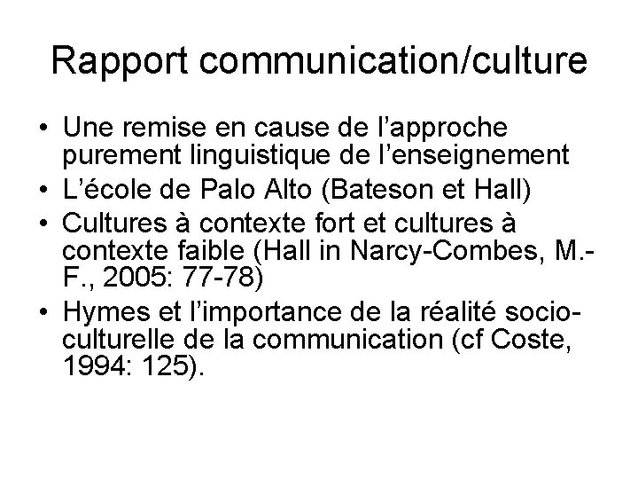Rapport communication/culture • Une remise en cause de l’approche purement linguistique de l’enseignement •