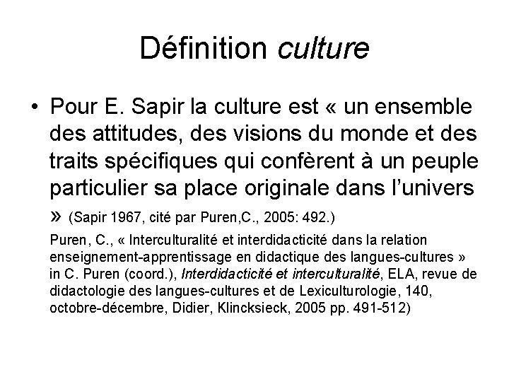 Définition culture • Pour E. Sapir la culture est « un ensemble des attitudes,