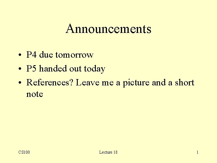 Announcements • P 4 due tomorrow • P 5 handed out today • References?