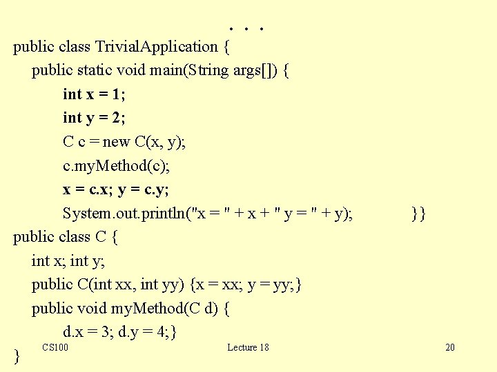 . . . public class Trivial. Application { public static void main(String args[]) {