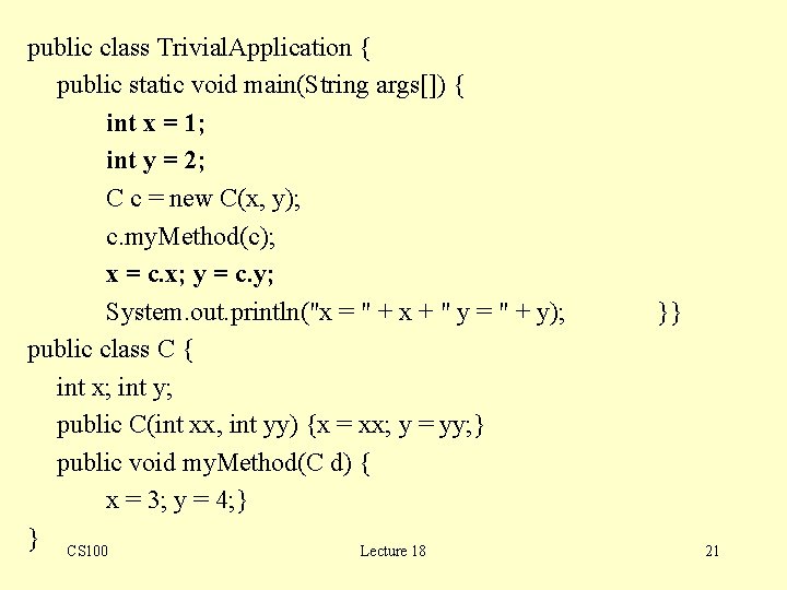 public class Trivial. Application { public static void main(String args[]) { int x =