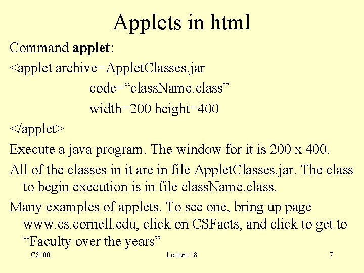 Applets in html Command applet: <applet archive=Applet. Classes. jar code=“class. Name. class” width=200 height=400