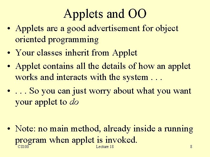 Applets and OO • Applets are a good advertisement for object oriented programming •