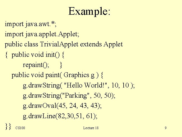Example: import java. awt. *; import java. applet. Applet; public class Trivial. Applet extends