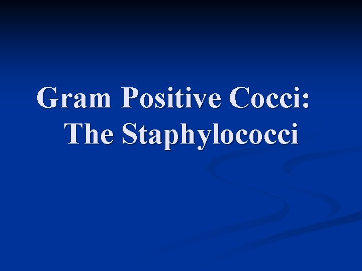 Gram Positive Cocci: The Staphylococci 