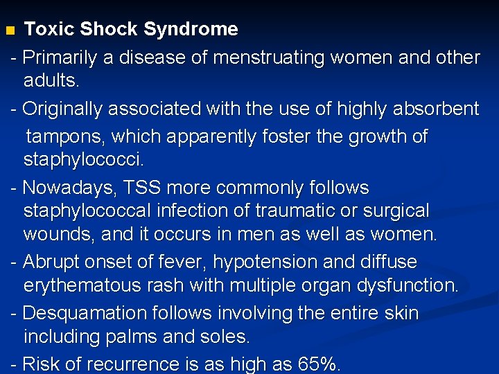 Toxic Shock Syndrome - Primarily a disease of menstruating women and other adults. -