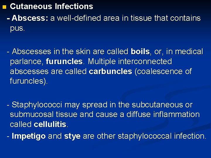 Cutaneous Infections - Abscess: a well-defined area in tissue that contains pus. n -