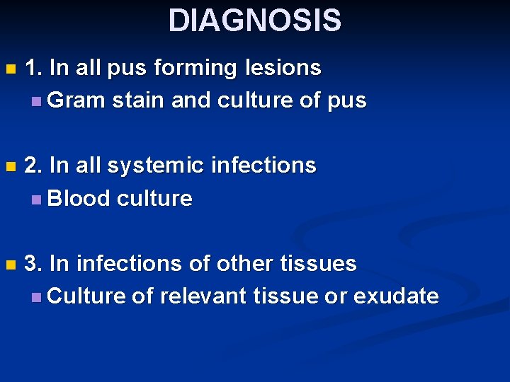 DIAGNOSIS n 1. In all pus forming lesions n Gram stain and culture of