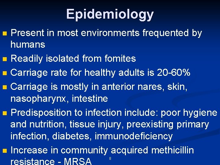 Epidemiology n n n Present in most environments frequented by humans Readily isolated from