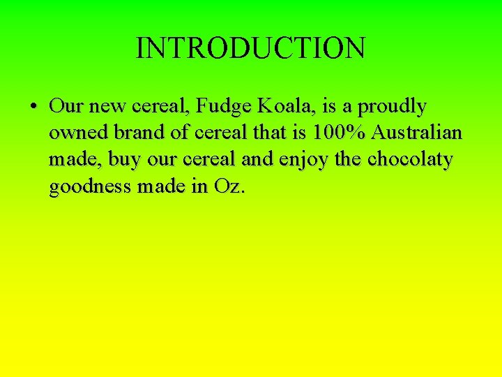 INTRODUCTION • Our new cereal, Fudge Koala, is a proudly owned brand of cereal