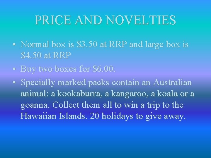 PRICE AND NOVELTIES • Normal box is $3. 50 at RRP and large box