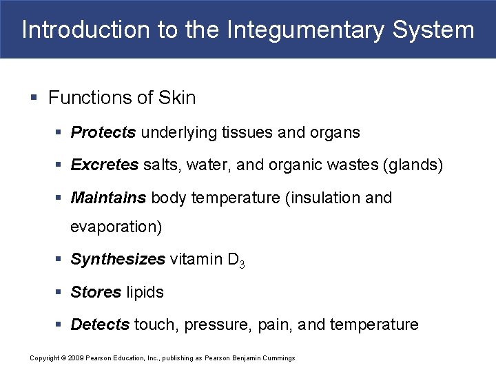 Introduction to the Integumentary System § Functions of Skin § Protects underlying tissues and Introduction to the Integumentary System § Functions of Skin § Protects underlying tissues and