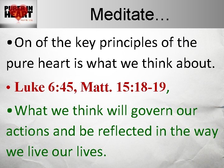 Meditate… • On of the key principles of the pure heart is what we