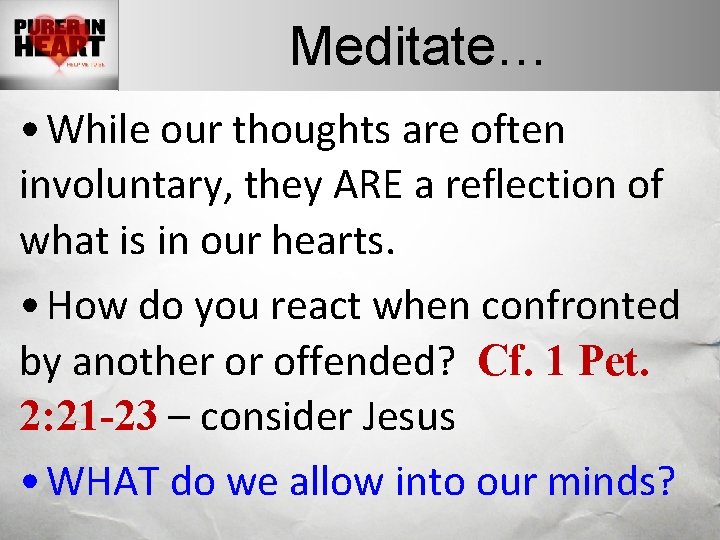 Meditate… • While our thoughts are often involuntary, they ARE a reflection of what