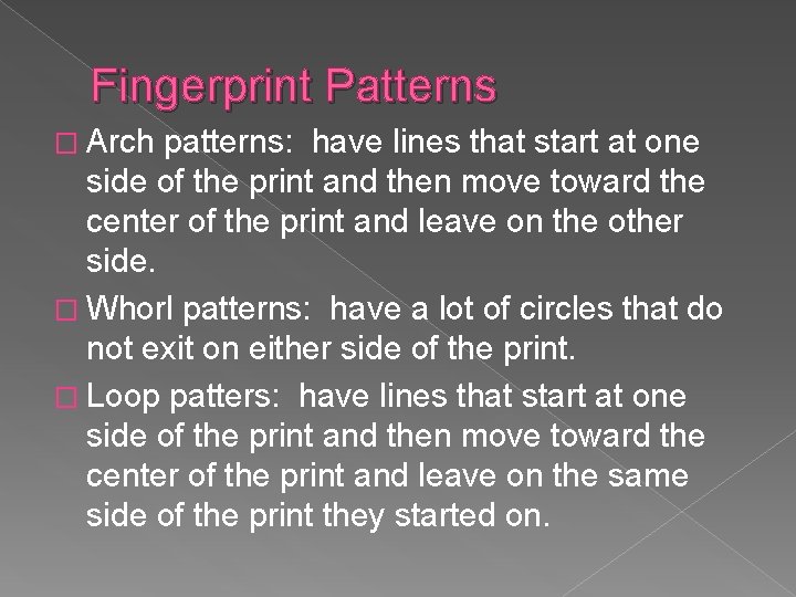 Fingerprint Patterns � Arch patterns: have lines that start at one side of the