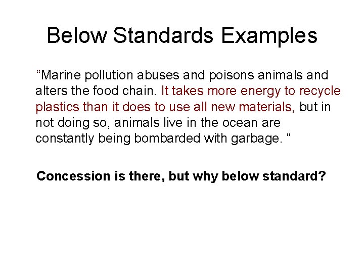 Below Standards Examples “Marine pollution abuses and poisons animals and alters the food chain.