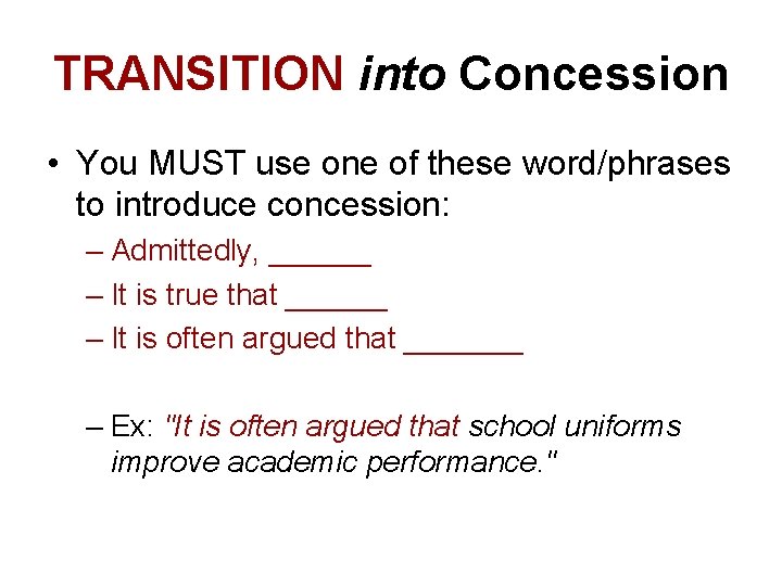 TRANSITION into Concession • You MUST use one of these word/phrases to introduce concession:
