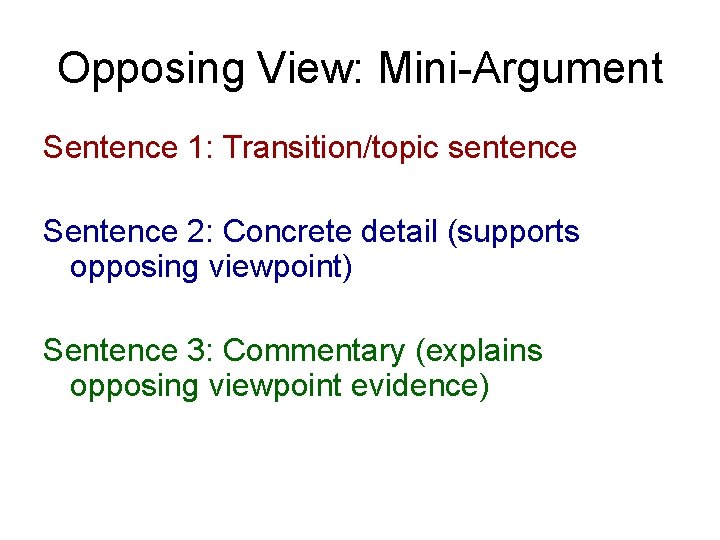 Opposing View: Mini-Argument Sentence 1: Transition/topic sentence Sentence 2: Concrete detail (supports opposing viewpoint)