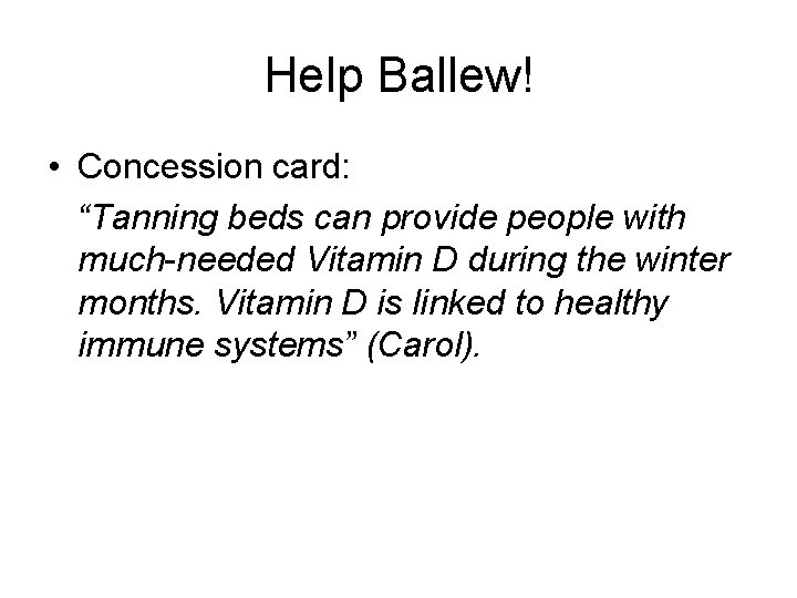 Help Ballew! • Concession card: “Tanning beds can provide people with much-needed Vitamin D