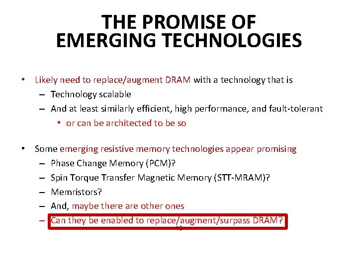 THE PROMISE OF EMERGING TECHNOLOGIES • Likely need to replace/augment DRAM with a technology