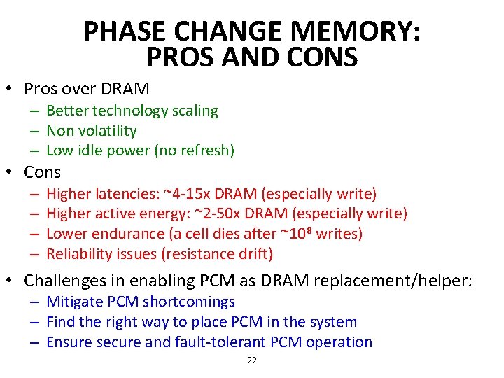 PHASE CHANGE MEMORY: PROS AND CONS • Pros over DRAM – Better technology scaling